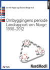 Fafo.no: Jon M. Hippe, Øyvind Berge m.fl.: Ombyggingens periode – landrapport om Norge 1990–2012 Rapporten